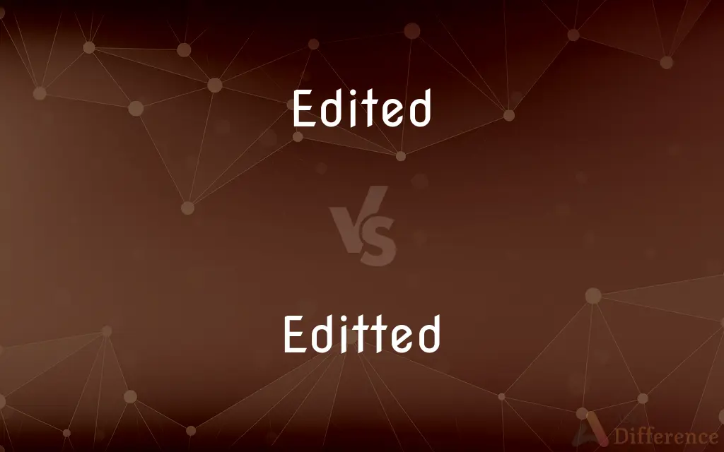 Edited vs. Editted — Which is Correct Spelling?