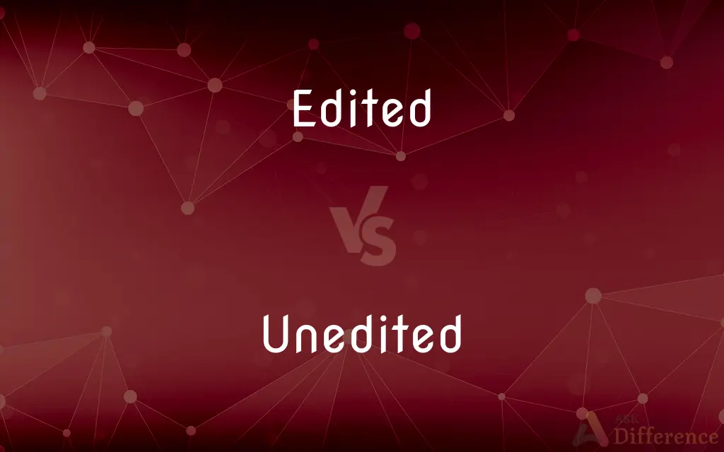 Edited vs. Unedited — What's the Difference?