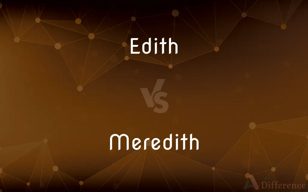 Edith vs. Meredith — What's the Difference?