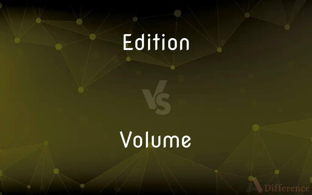 Edition vs. Volume — What's the Difference?