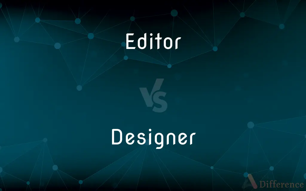 Editor vs. Designer — What's the Difference?
