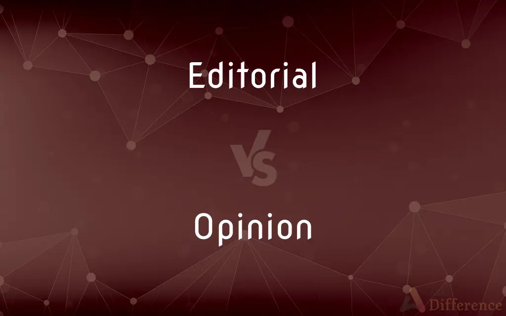 Editorial vs. Opinion — What's the Difference?