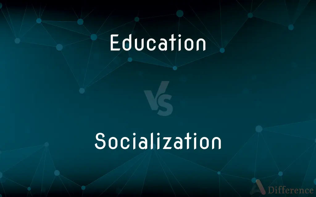Education vs. Socialization — What's the Difference?