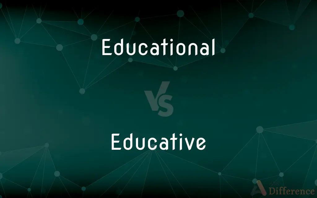 Educational vs. Educative — What's the Difference?