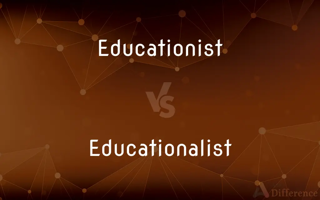 Educationist vs. Educationalist — What's the Difference?