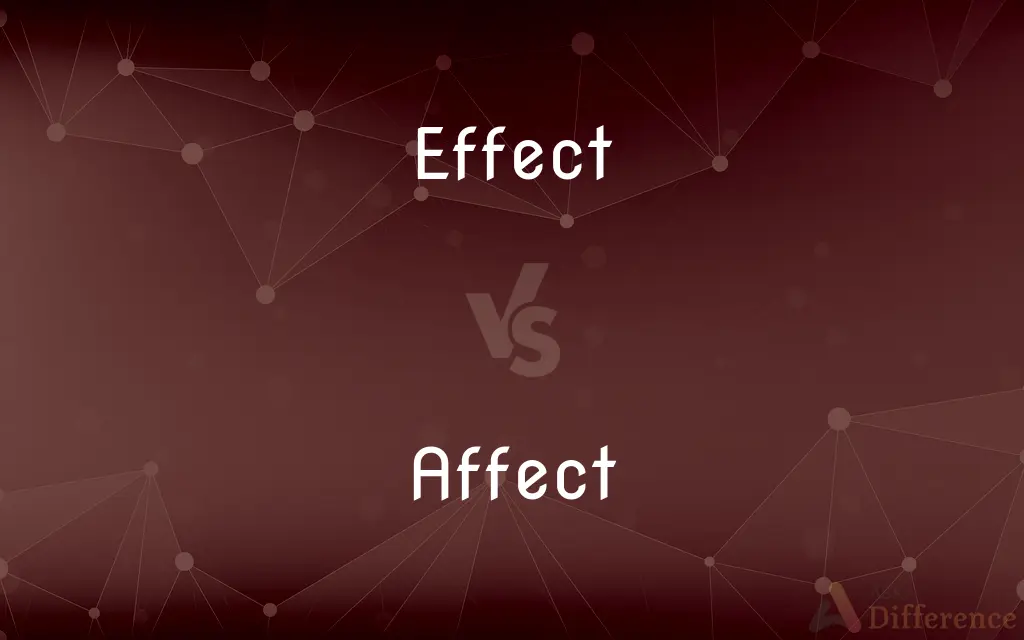 Effect vs. Affect — What's the Difference?