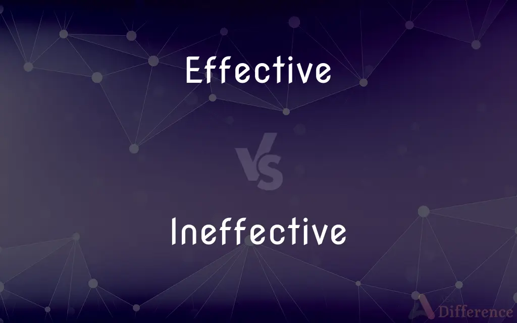 Effective vs. Ineffective — What's the Difference?