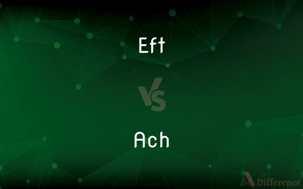 EFT vs. ACH — What's the Difference?