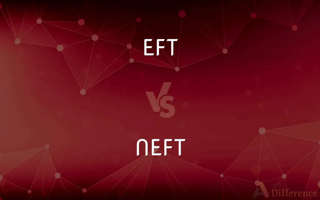 EFT vs. NEFT — What's the Difference?