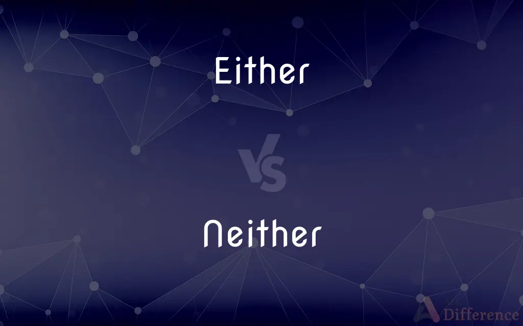 Either vs. Neither — What's the Difference?