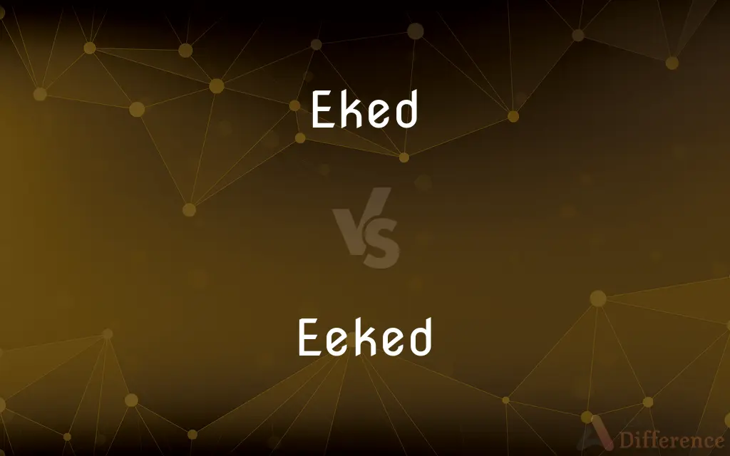 Eked vs. Eeked — What's the Difference?