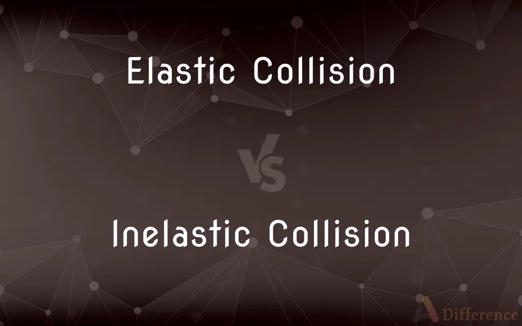 Elastic Collision vs. Inelastic Collision — What's the Difference?