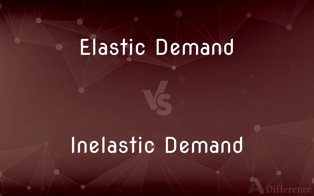 Elastic Demand vs. Inelastic Demand — What's the Difference?