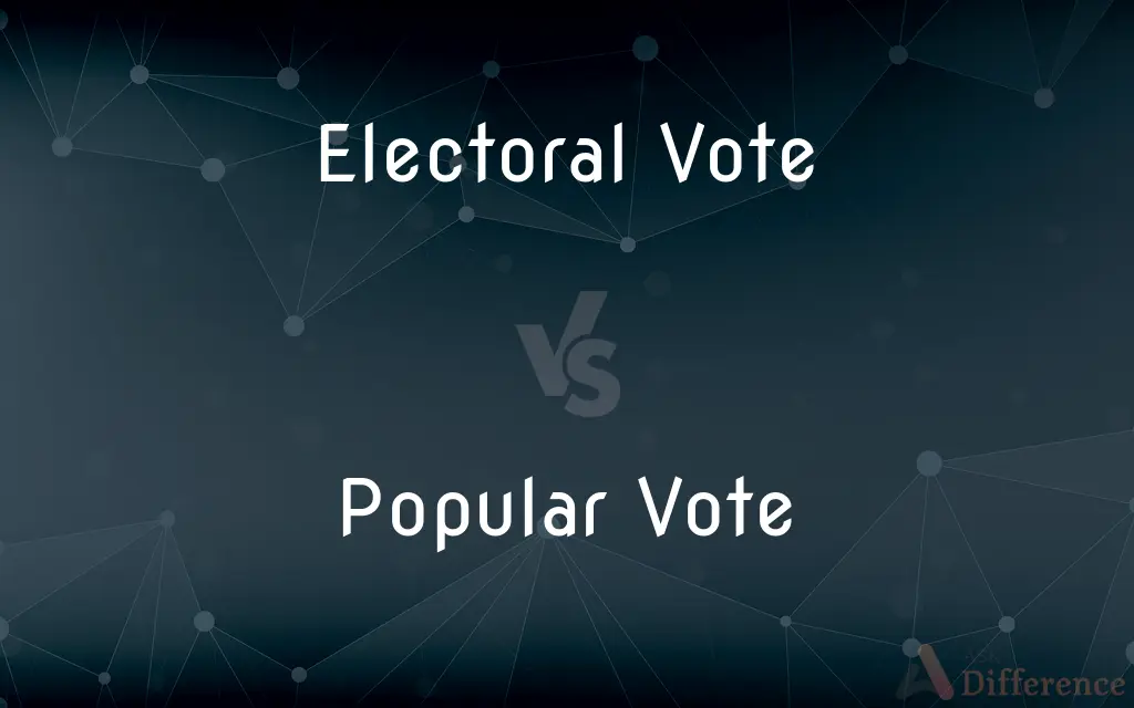 Electoral Vote vs. Popular Vote — What's the Difference?