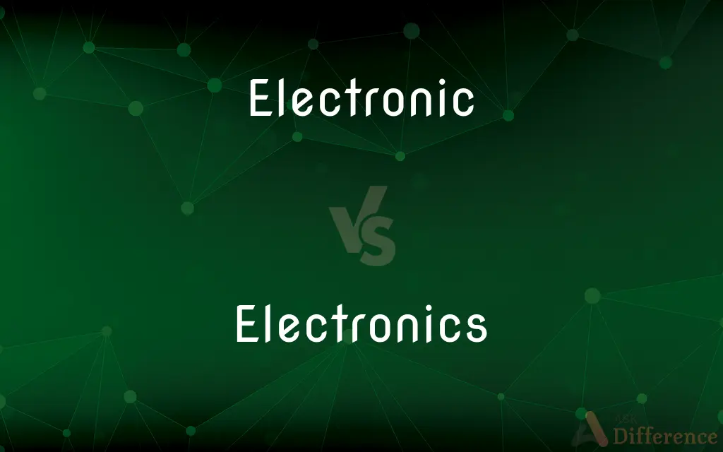 Electronic vs. Electronics — What's the Difference?