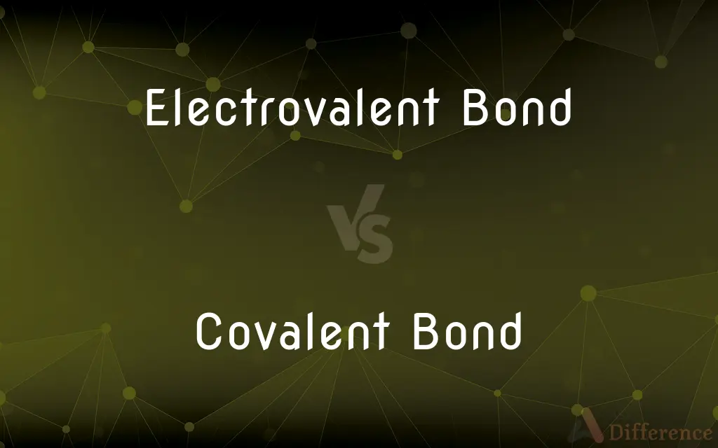 Electrovalent Bond vs. Covalent Bond — What's the Difference?
