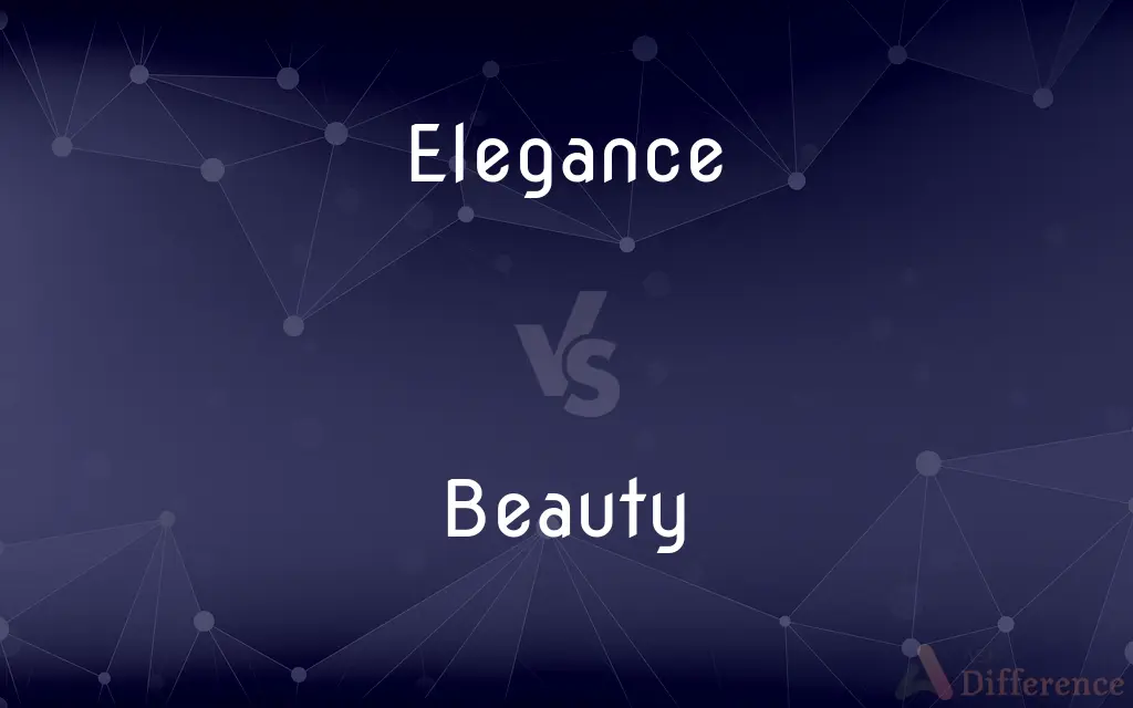 Elegance vs. Beauty — What's the Difference?