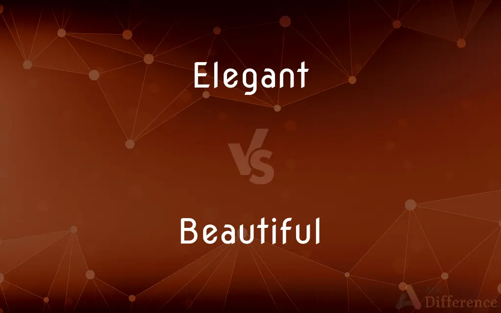 Elegant vs. Beautiful — What's the Difference?