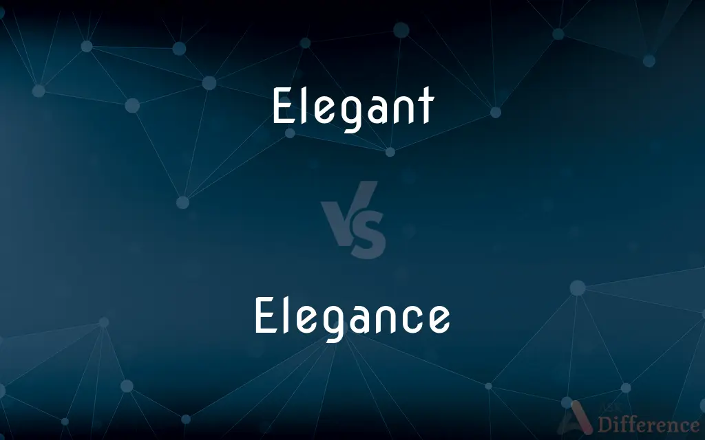 Elegant vs. Elegance — What's the Difference?