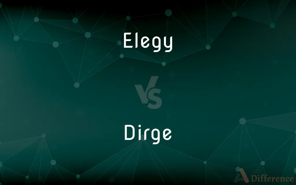 Elegy vs. Dirge — What's the Difference?