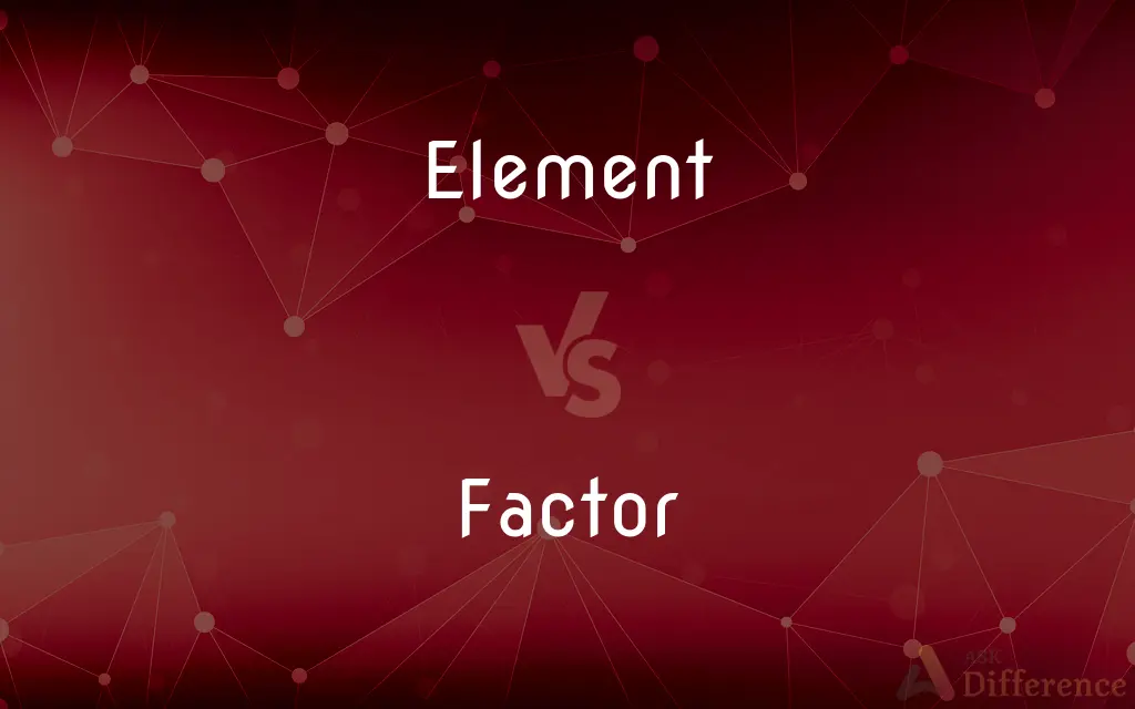 Element vs. Factor — What's the Difference?