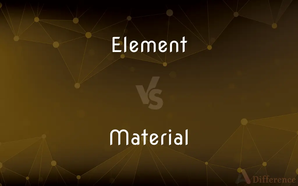 Element vs. Material — What's the Difference?