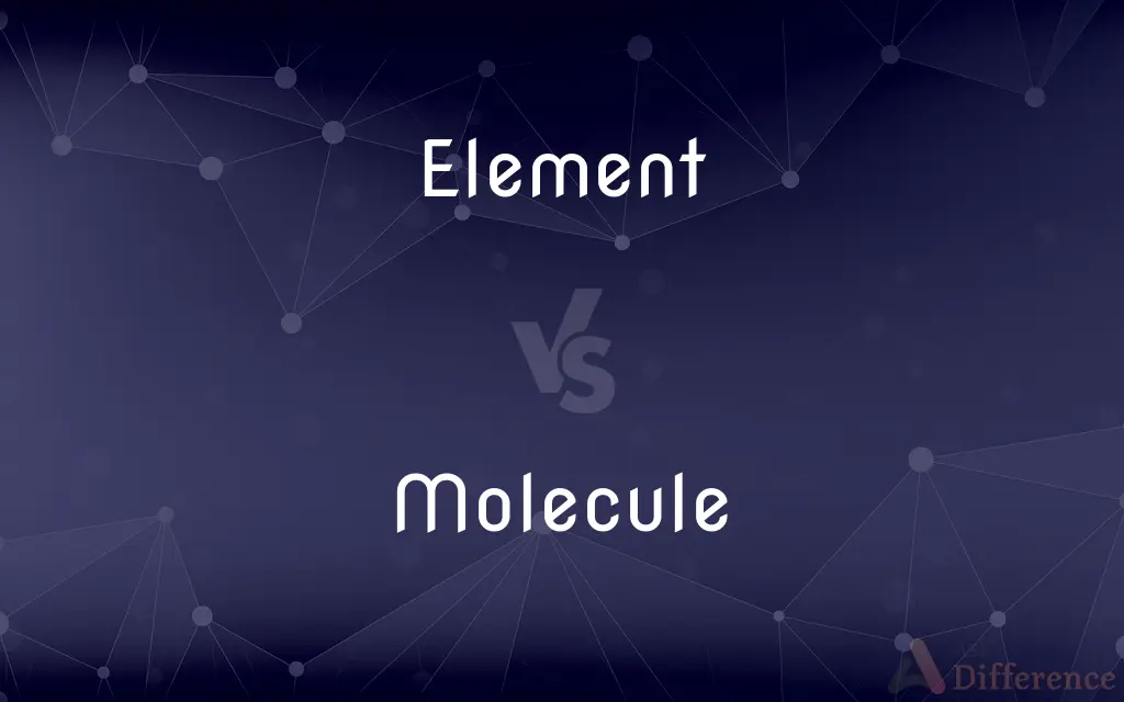 Element vs. Molecule — What's the Difference?