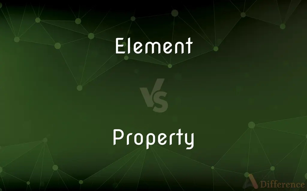 Element vs. Property — What's the Difference?