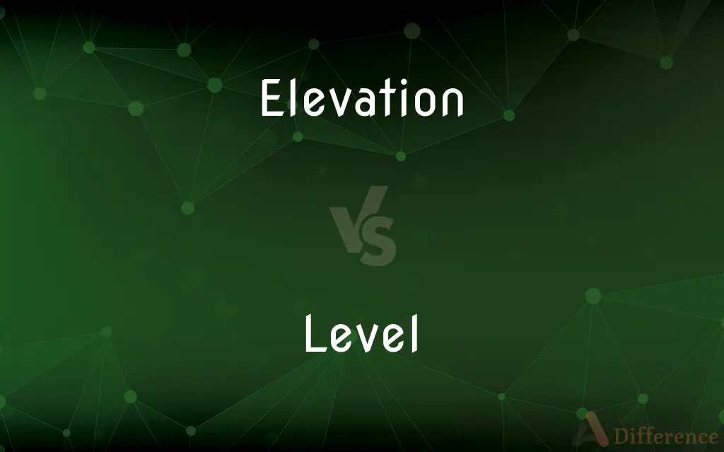 Elevation vs. Level — What's the Difference?