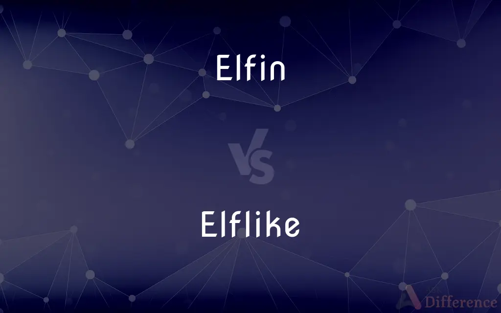 Elfin vs. Elflike — What's the Difference?
