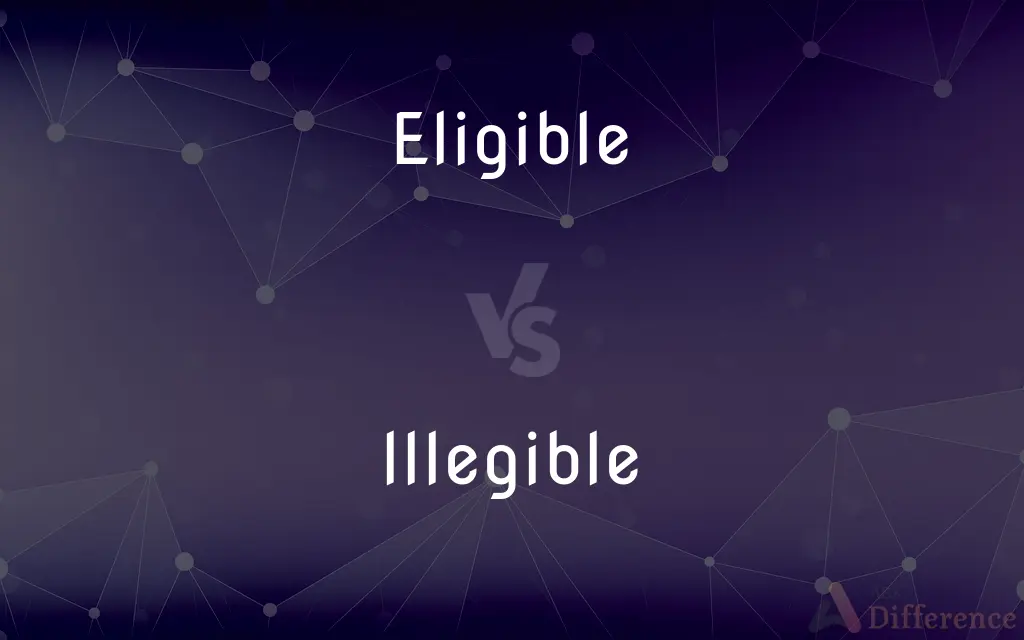 Eligible vs. Illegible — What's the Difference?