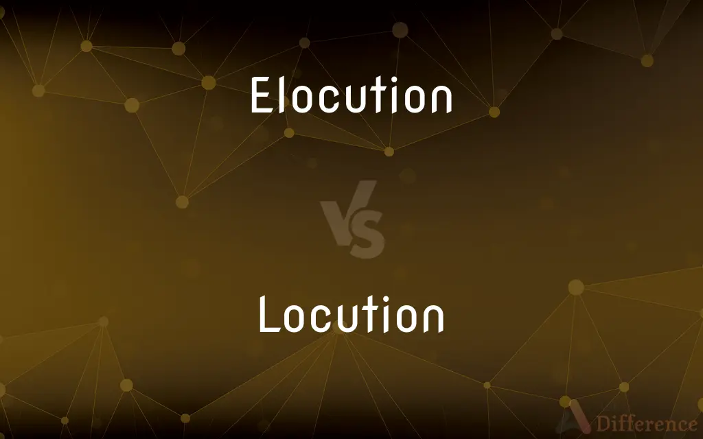 Elocution vs. Locution — What's the Difference?