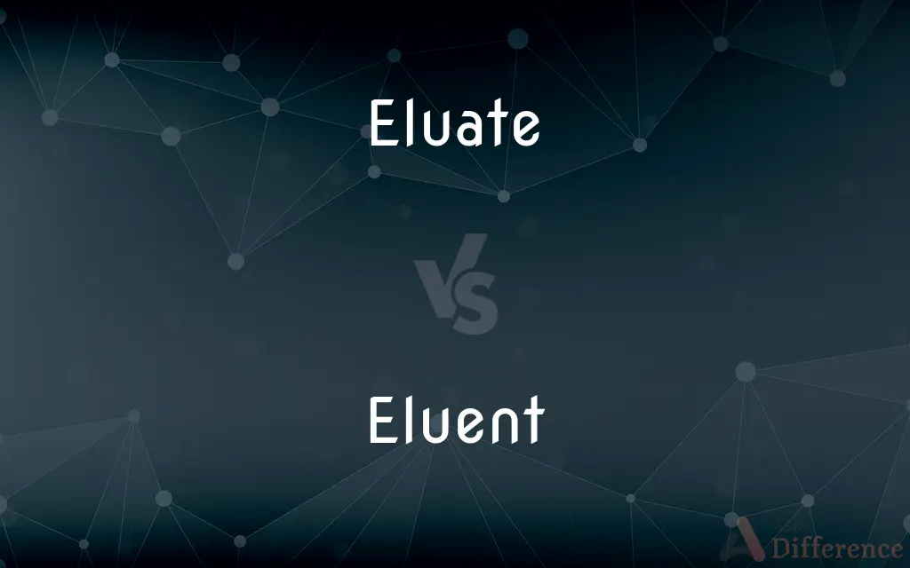 Eluate vs. Eluent — What's the Difference?
