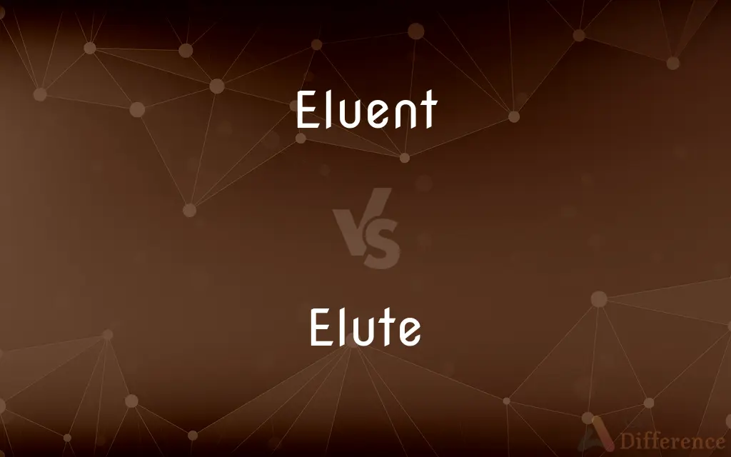 Eluent vs. Elute — What's the Difference?