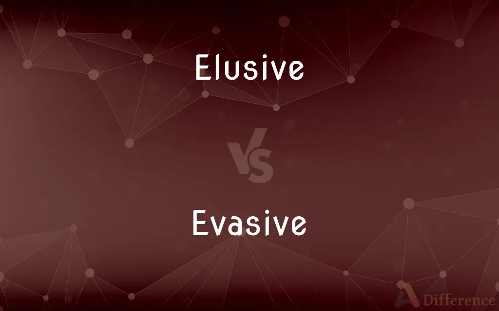 Elusive vs. Evasive — What's the Difference?