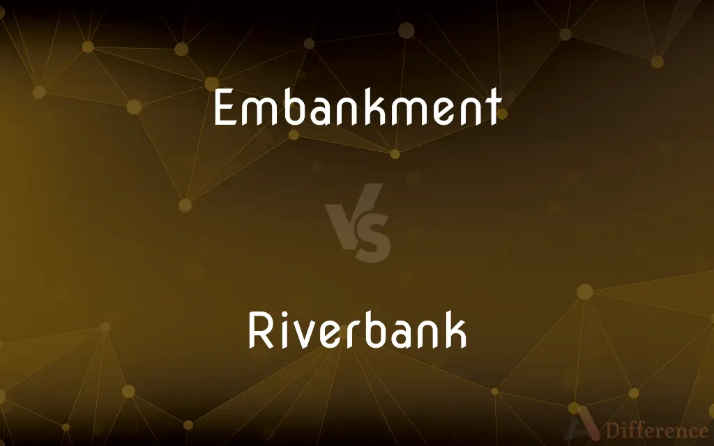 Embankment vs. Riverbank — What's the Difference?