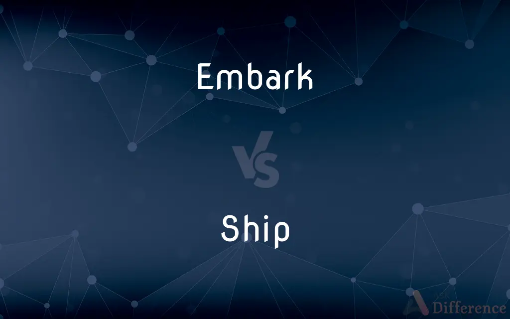 Embark vs. Ship — What's the Difference?