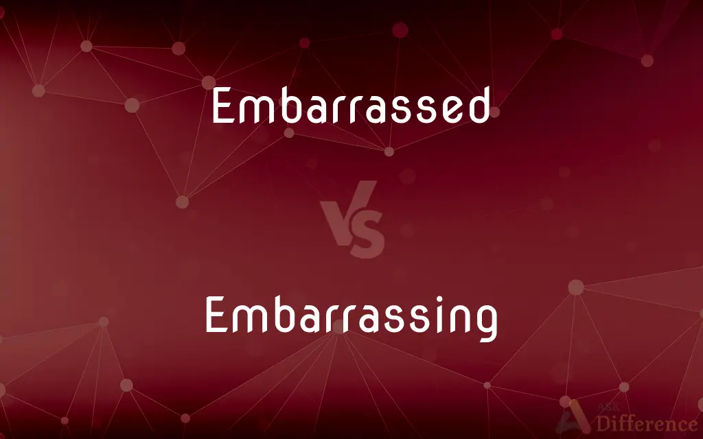 Embarrassed vs. Embarrassing — What's the Difference?