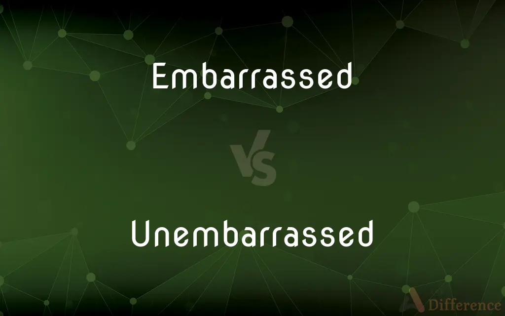 Embarrassed vs. Unembarrassed — What's the Difference?