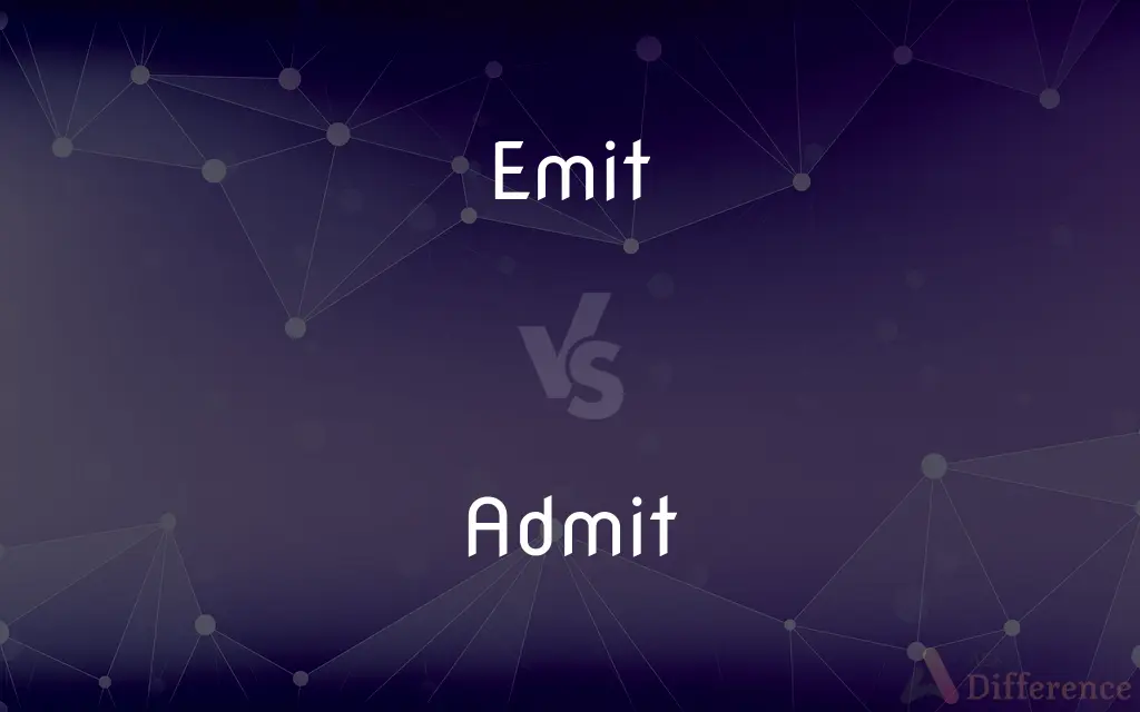 Emit vs. Admit — What's the Difference?