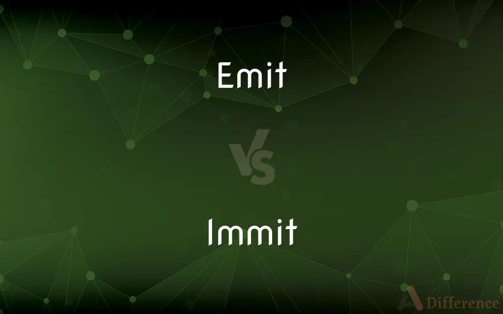 Emit vs. Immit — What's the Difference?