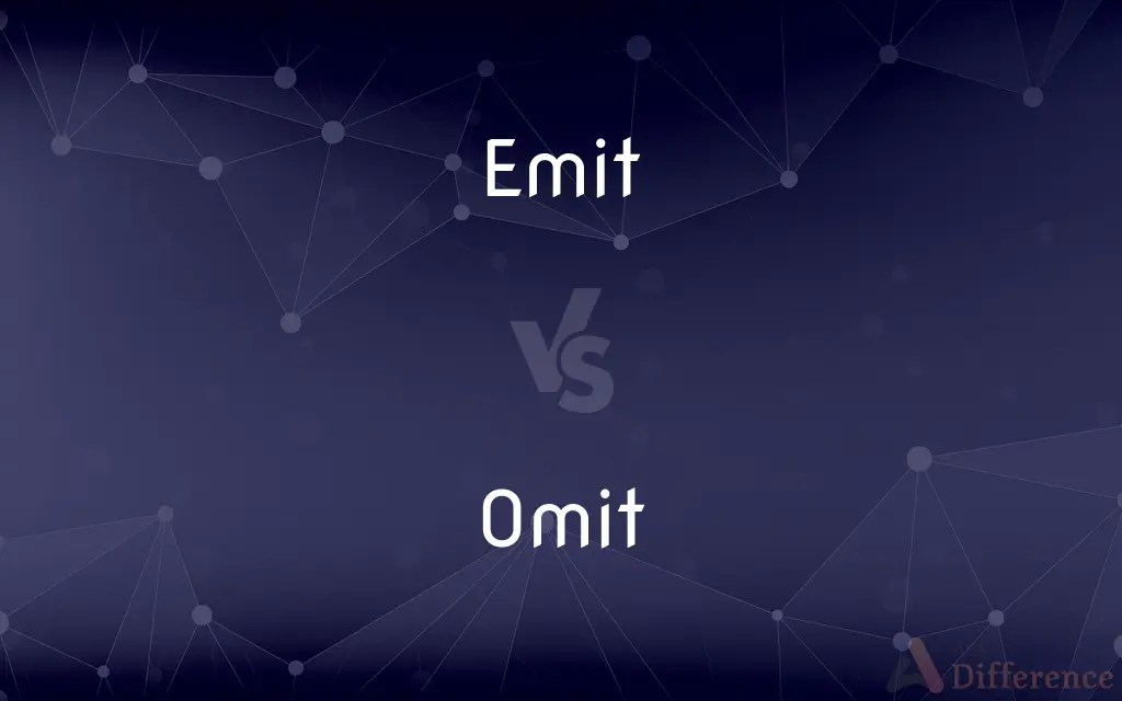 Emit vs. Omit — What's the Difference?