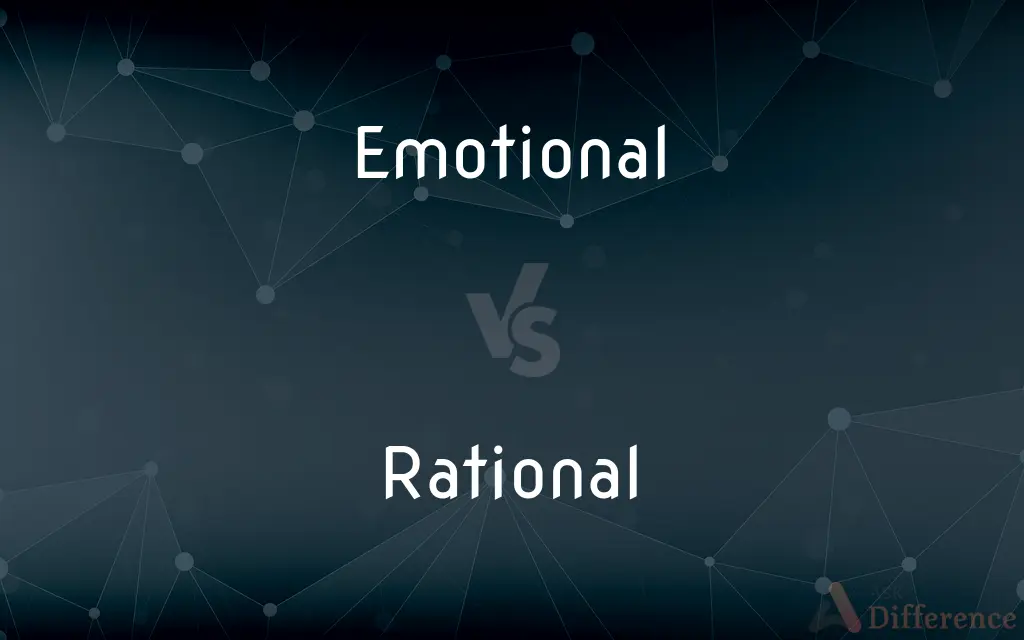 Emotional vs. Rational — What's the Difference?