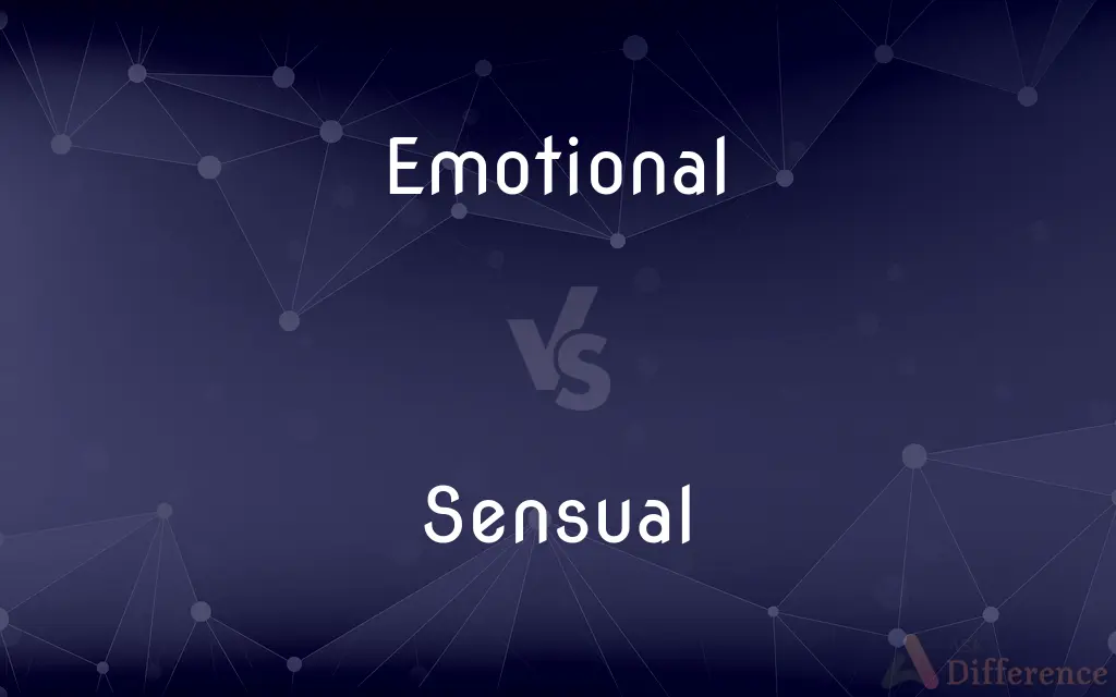 Emotional vs. Sensual — What's the Difference?