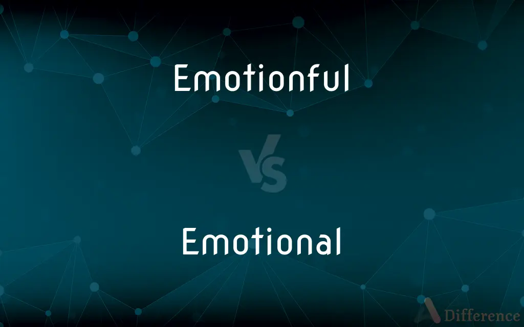 Emotionful vs. Emotional — Which is Correct Spelling?
