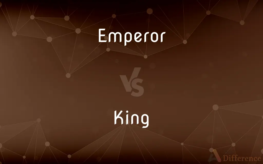 Emperor vs. King — What's the Difference?
