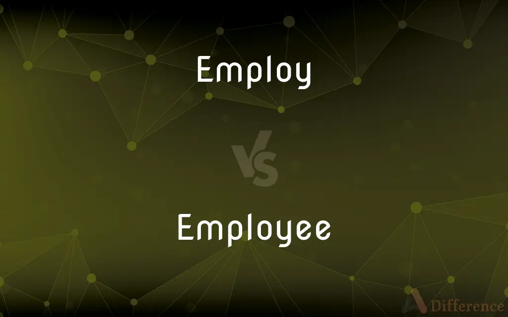 Employ vs. Employee — What's the Difference?