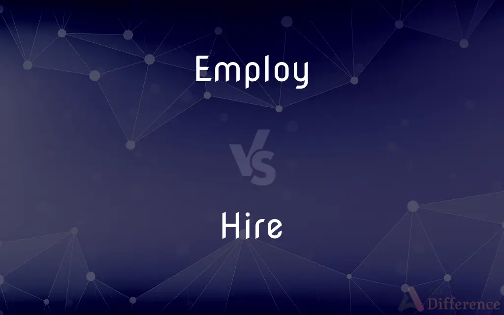 Employ vs. Hire — What's the Difference?