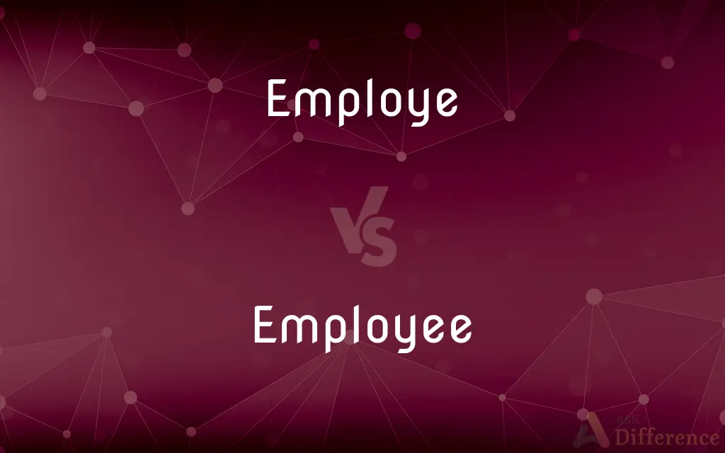 Employe vs. Employee — What's the Difference?