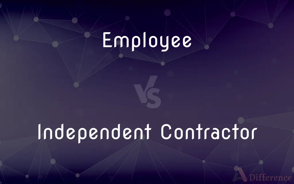 Employee vs. Independent Contractor — What's the Difference?